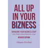 All Up In Your Bizness: Managing Your Business Crap: And There's More Business Crap