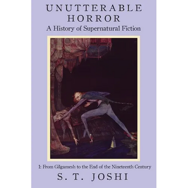 Unutterable Horror: A History of Supernatural Fiction, Volume 1