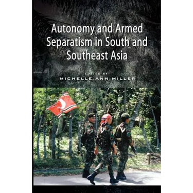 Autonomy and Armed Separatism in South and Southeast Asia