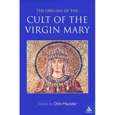 Origins of the Cult of the Virgin Mary
