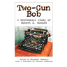 Two-Gun Bob: A Centennial Study of Robert E. Howard