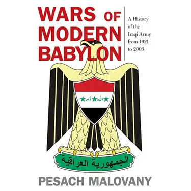 Wars of Modern Babylon: A History of the Iraqi Army from 1921 to 2003