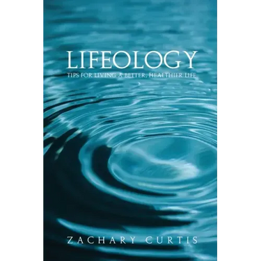 Lifeology: Tips for Living a Better, Healthier Life