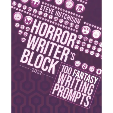 Horror Writer's Block: 100 Fantasy Writing Prompts (2022)