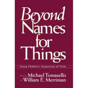 Beyond Names for Things: Young Children's Acquisition of Verbs