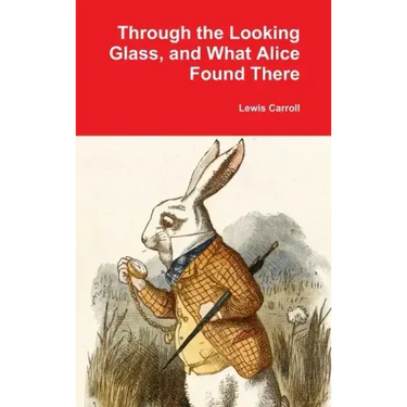 Through the Looking Glass, and What Alice Found There