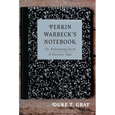 Perkin Warbeck's Notebook: Or, Redeeming Jacob--A Parson's Tale
