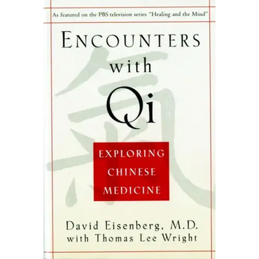 Encounters with Qi: Exploring Chinese Medicine, Updated and Revised