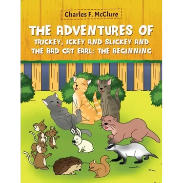 The Adventures of Trickey, Ickey and Slickey and the Bad Cat Earl: The Beginning