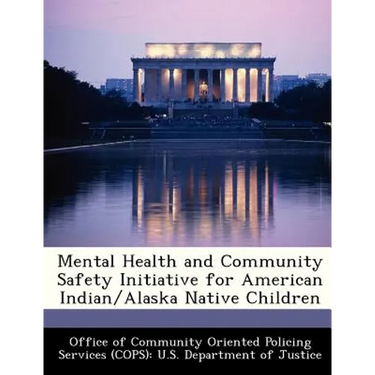Mental Health and Community Safety Initiative for American Indian/Alaska Native Children