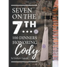 Seven on the 7Th... 100 Dinners Honoring Cody