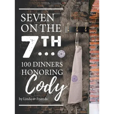 Seven on the 7Th... 100 Dinners Honoring Cody