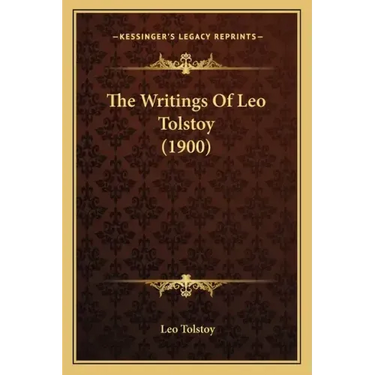 The Writings Of Leo Tolstoy (1900)