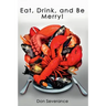 Eat, Drink, and Be Merry!