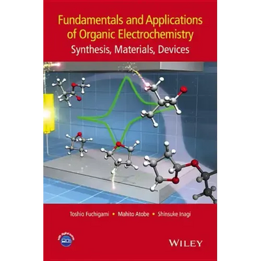 Fundamentals and Applications of Organic Electrochemistry: Synthesis, Materials, Devices