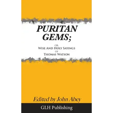 Puritan Gems: or, Wise and Holy Sayings of Thomas Watson