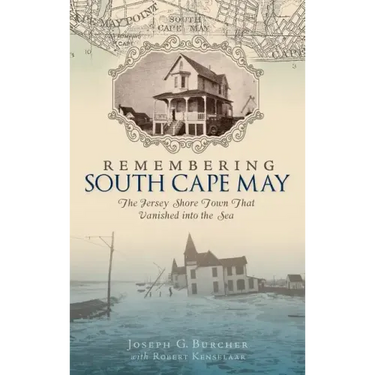 Remembering South Cape May: The Jersey Shore Town That Vanished Into the Sea