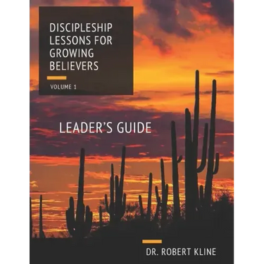 Discipleship Lessons For Growing Believers: Volume I Leader's Guide