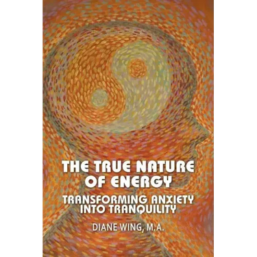 The True Nature of Energy: Transforming Anxiety Into Tranquility