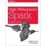 High Performance Spark: Best Practices for Scaling and Optimizing Apache Spark
