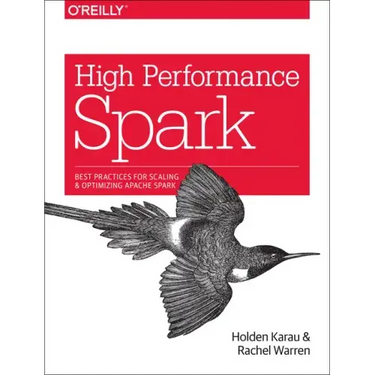 High Performance Spark: Best Practices for Scaling and Optimizing Apache Spark