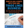Make $5,000 a month with your own Tradelines Business: How to sell Trade lines, find vendors and make a fortune helping people with their credit part