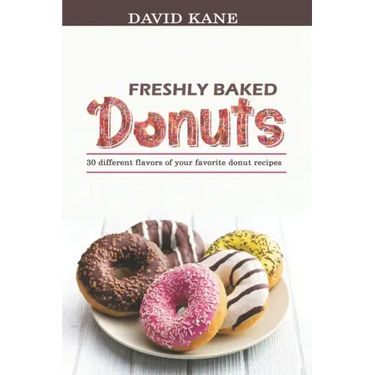 Freshly baked donuts: 30 different flavors of your favorite donut recipes