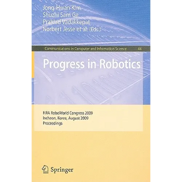 Progress in Robotics: FIRS RoboWorld Congress 2009, Incheon, Korea, August 16-20, 2009. Proceedings