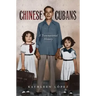 Chinese Cubans: A Transnational History