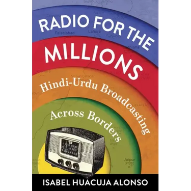 Radio for the Millions: Hindi-Urdu Broadcasting Across Borders