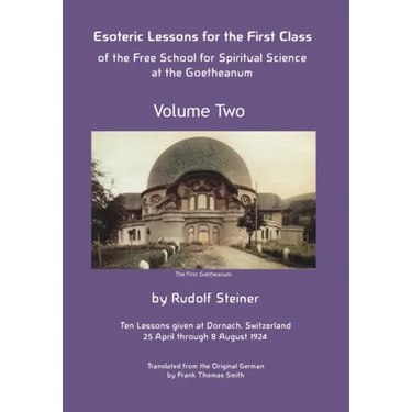 Esoteric Lessons for the First Class of the Free School for Spiritual Science at the Goetheanum