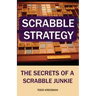 Scrabble Strategy: The Secrets of a Scrabble Junkie
