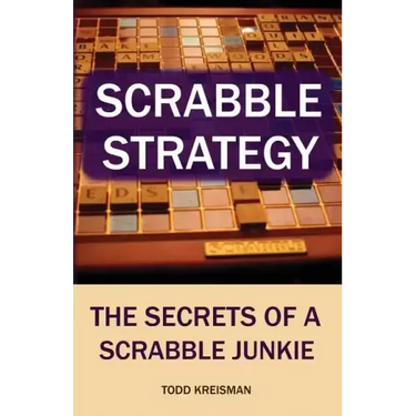 Scrabble Strategy: The Secrets of a Scrabble Junkie