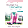 How Big Is Your Umbrella: Weathering the Storms of Life, Second Edition