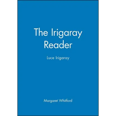 The Irigaray Reader: Luce Irigaray