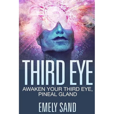 Third Eye: Awaken Your Third Eye, Peneal Gland