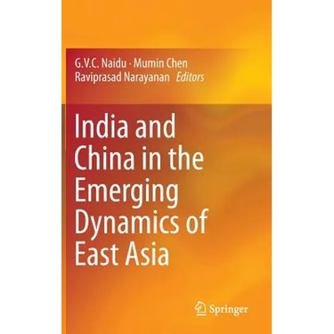 India and China in the Emerging Dynamics of East Asia