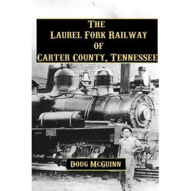 The Laurel Fork Railway of Carter County, Tennessee