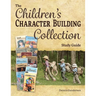 The Children's Character-Building Collection Study Guide