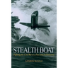 Stealth Boat: Fighting the Cold War in a Fast Attack Submarine