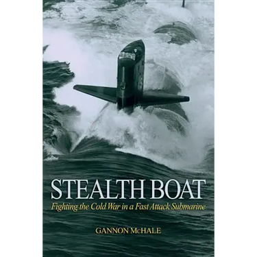 Stealth Boat: Fighting the Cold War in a Fast Attack Submarine
