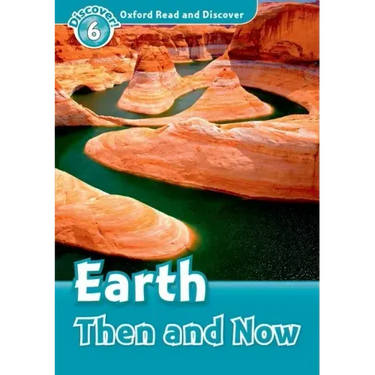 Oxford Read and Discover: Level 6: Earth Then and Now