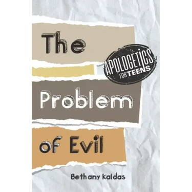 Apologetics for Teens - the Problem of Evil