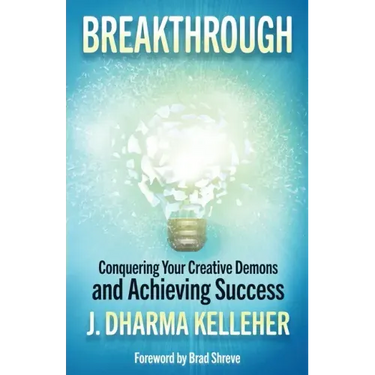 Breakthrough: Overcoming Creative Self-Doubt, Writer's Block, and Impostor Syndrome