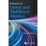 Elements of Linear and Multilinear Algebra