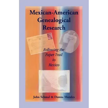 Mexican-American Genealogical Research: Following the Paper Trail to Mexico