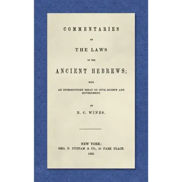 Commentaries on the Laws of the Ancient Hebrews (1853): With an Introductory Essay on Civil Society and Government