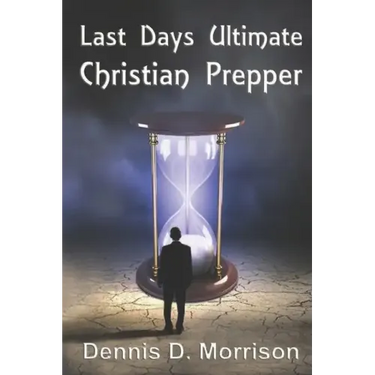 Last Days Ultimate Christian Prepper