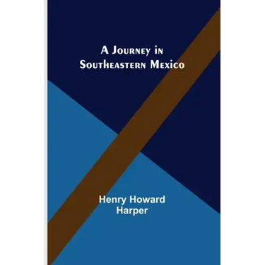 A Journey in Southeastern Mexico