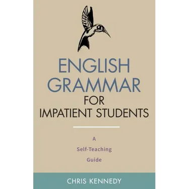 English Grammar for Impatient Students: A Self-Teaching Guide